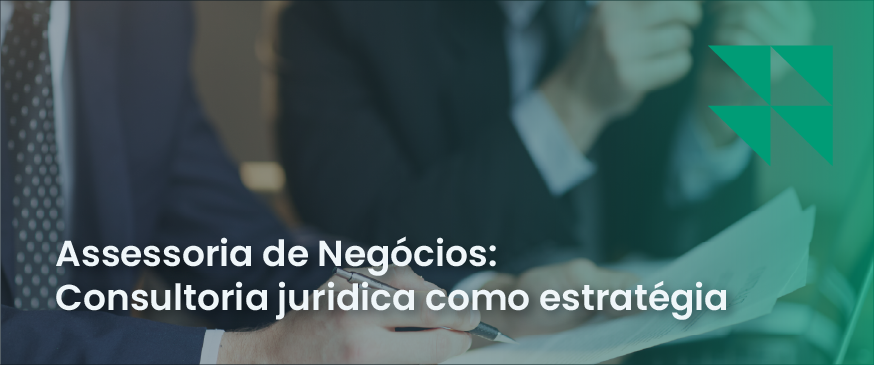 banner com o titulo assessoria de negocios a consultoria juridica como estratégia com uma imagem de duas pessoas analisando um contrato ao fundo