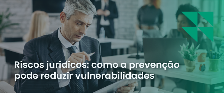 banner com uma imagem de fundo e o título riscos jurídicos: como a prevenção pode reduzir vulnerabilidades