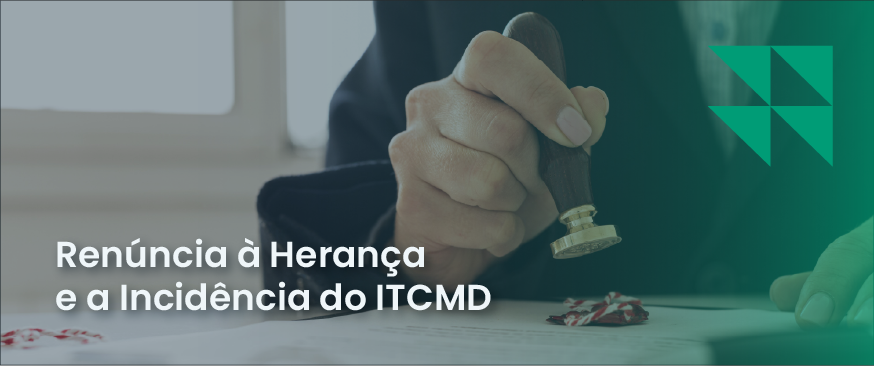 banner com o titulo Renúncia à Herança e a Incidência do ITCMD e com uma imagem generica de fundo