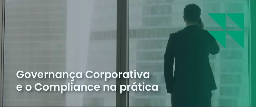 Imagem de um homem de costas ao telefone olhando para fora da empresa. Texto escrito "Governança Corporativa e o Compliance na prática".